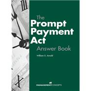 The Prompt Payment Act Answer Book by ARNOLD, WILLIAM G., 9781567262438