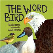 The Word Bird by Davies, Nicola; Cameron, Abbie, 9781910862438