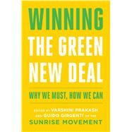 Winning the Green New Deal Why We Must, How We Can by Prakash, Varshini; Girgenti, Guido, 9781982142438