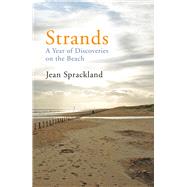 Strands A Year of Discoveries on the Beach by Sprackland, Jean, 9780099532439