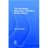 The Routledge Dictionary of Modern British History by Plowright; John, 9780415192439