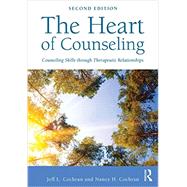 The Heart of Counseling: Counseling Skills through Therapeutic Relationships by Cochran; Jeff L., 9780415712439