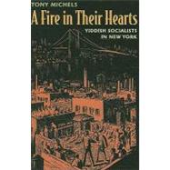 A Fire in Their Hearts by Michels, Tony, 9780674032439