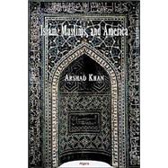Islam, Muslims and America by Khan, Arshad, 9780875862439