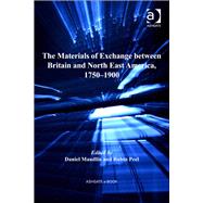 The Materials of Exchange Between Britain and North East America, 1750-1900 by Maudlin,Daniel, 9781409462439