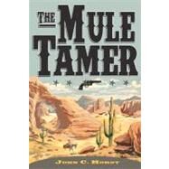 The Mule Tamer by Horst, John C., 9781470132439