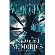 Shattered Memories by Andrews, V. C., 9781476792439