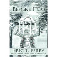 Before I Go by Perry, Eric T., 9781481712439