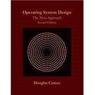Operating System Design: The Xinu Approach, Second Edition by Comer; Douglas, 9781498712439