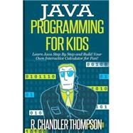 Java Programming for Kids by Thompson, R. Chandler, 9781503032439