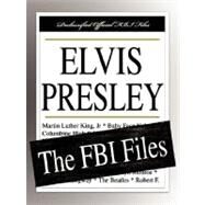 Elvis Presley : The FBI Files by Federal Bureau of Investigation; Presley, Elvis, 9781599862439