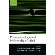 Phenomenology And Philosophy of Mind by Smith, David Woodruff; Thomasson, Amie L., 9780199272440