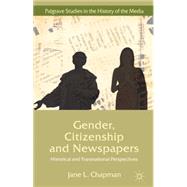 Gender, Citizenship and Newspapers Historical and Transnational Perspectives by Chapman, Jane L., 9780230232440