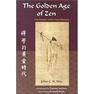 The Golden Age of Zen Zen Masters of the T'ang Dynasty by Wu, John C.H.; Merton, Thomas; Kraft, Kenneth, 9780941532440