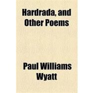 Hardrada, and Other Poems by Wyatt, Paul Williams, 9781154452440