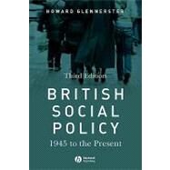 British Social Policy : 1945 to the Present by Glennerster, Howard, 9781405152440
