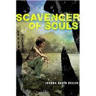 Scavenger of Souls by Bellin, Joshua David, 9781481462440