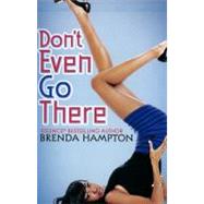 Don't Even Go There by Hampton, Brenda, 9781601622440