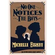 No One Notices the Boys by Birkby, Michelle, 9781631942440