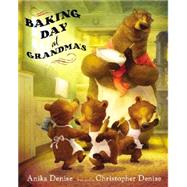 Baking Day at Grandma's by Denise, Anika; Denise, Christopher, 9780399242441