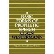 Basic Forms of Prophetic Speech by Westermann, Claus; White, H. C., 9780664252441