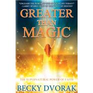 Greater Than Magic by Dvorak, Becky, 9780768442441