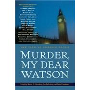 Murder, My Dear Watson New Tales of Sherlock Holmes by Lellenberg, Jon L.; Stashower, Daniel; Greenberg, Martin H., 9780786712441