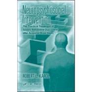 Neuropsychosocial Intervention: The Practical Treatment of Severe Behavioral Dyscontrol After Acquired Brain Injury by Karol; Robert L., 9780849312441