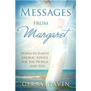 Messages From Margaret Down-to-Earth Angelic Advice for the World...and You by GAVIN, GERRY, 9781401942441