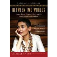 Between Two Worlds : Escape from Tyranny - Growing up in the Shadow of Saddam by Salbi, Zainab (Author); Becklund, Laurie (Author), 9781592402441