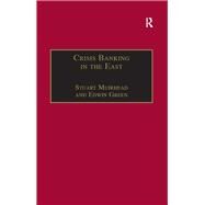 Crisis Banking in the East: The History of the Chartered Mercantile Bank of London, India and China, 185393 by Muirhead,Stuart, 9781859282441