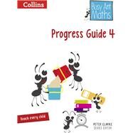 Busy Ant Maths - Progress Guide 4 by Mumford, Jeanette; Roberts, Sandra; Clarke, Peter; Power O'Keefe, Jo; Jurgensen, Elizabeth; Evans, Steve; Sassin, Eva; Williamson, Gwyneth; Forshaw, Louise, 9780007562442