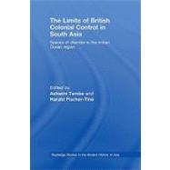 The Limits of British Colonial Control in South Asia: Spaces of Disorder in the Indian Ocean Region by Tambe, Ashwini; Fischer-tin, Harald, 9780203892442