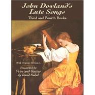 John Dowland's Lute Songs Third and Fourth Books with Original Tablature by Dowland, John; Nadal, David, 9780486422442