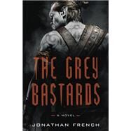 The Grey Bastards by FRENCH, JONATHAN, 9780525572442