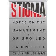 Stigma Notes on the Management of Spoiled Identity by Goffman, Erving, 9780671622442