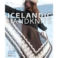 Icelandic Handknits  25 Heirloom Techniques and Projects by Magnusson, Helene; Sigurdardóttir, Elín, 9780760342442