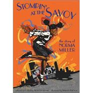 Stompin' at the Savoy The Story of Norma Miller by Govenar, Alan; French, Martin, 9780763622442