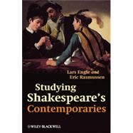 Studying Shakespeare's Contemporaries by Engle, Lars; Rasmussen, Eric, 9781405132442