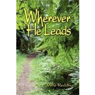 Wherever He Leads by Sheets, Mastery; Sheets, Michael; Lawless, Agnes; Redding, Millie, 9781463622442