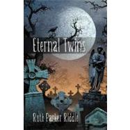 Eternal Twins by Riddle, Ruth Parker, 9781469732442
