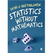Statistics Without Mathematics by Bartholomew, David J., 9781473902442