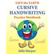 Save the Earth Cursive Handwriting by Harper, Julie, 9781505982442