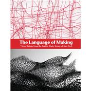 The Language of Making Visual Voices from the Textile Study Group of New York by Svoboda, Kim, 9781543982442