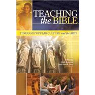 Teaching the Bible through Popular Culture and the Arts by Roncace, Mark; Gray, Patrick, 9781589832442