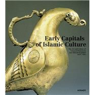 Early Capitalsof Islamic Culture by Weber, Stefan; Al-khamis, Ulrike; Kamel, Susan, 9783777422442