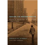 Making the Second Ghetto by Hirsch, Arnold R., 9780226342443
