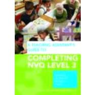 A Teaching Assistant's Guide to Completing NVQ Level 3: Supporting Teaching and Learning in Schools by Bentham; Susan, 9780415432443