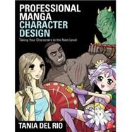 Professional Manga Character Design: Taking Your Characters to the Next Level by del Rio; Tania, 9780415742443