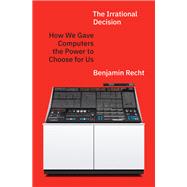 The Irrational Decision by Benjamin Recht, 9780691272443